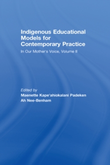 Indigenous Educational Models for Contemporary Practice : In Our Mother's Voice, Volume II