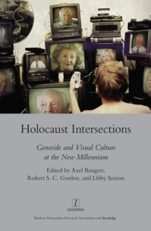 Holocaust Intersections : Genocide and Visual Culture at the New Millennium