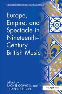 Europe, Empire, and Spectacle in Nineteenth-Century British Music