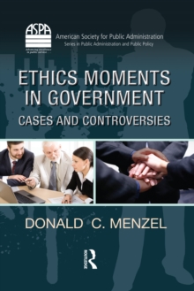 Ethics Moments in Government : Cases and Controversies