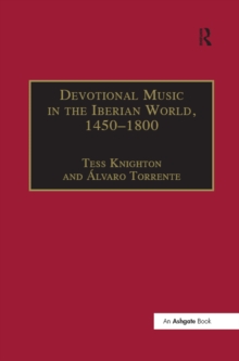 Devotional Music in the Iberian World, 1450-1800 : The Villancico and Related Genres