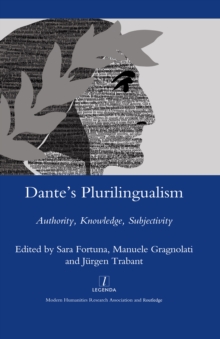 Dante's Plurilingualism : Authority, Knowledge, Subjectivity