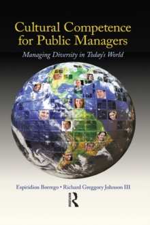 Cultural Competence for Public Managers : Managing Diversity in Today' s World