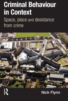 Criminal Behaviour in Context : Space, Place and Desistance from Crime