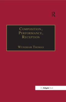 Composition, Performance, Reception : Studies in the Creative Process in Music