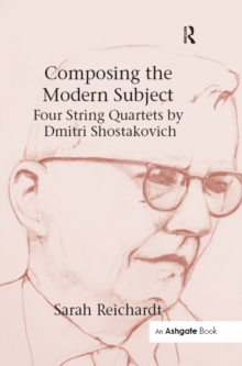 Composing the Modern Subject: Four String Quartets by Dmitri Shostakovich