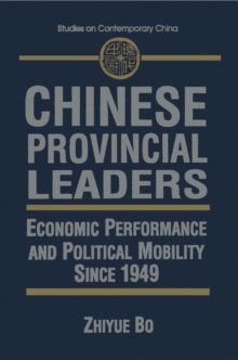 Chinese Provincial Leaders : Economic Performance and Political Mobility Since 1949