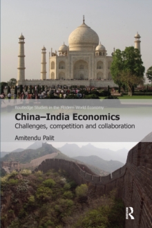 China-India Economics : Challenges, Competition and Collaboration