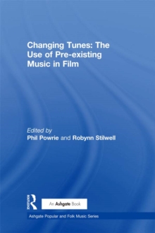 Changing Tunes: The Use of Pre-existing Music in Film