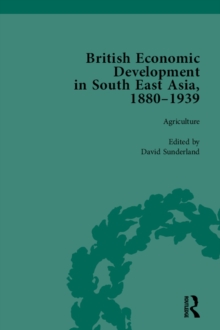 British Economic Development in South East Asia, 1880-1939, Volume 1