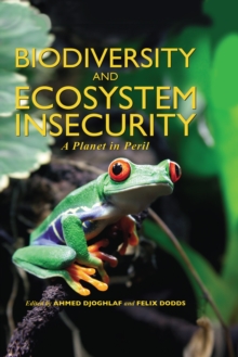 Biodiversity and Ecosystem Insecurity : A Planet in Peril