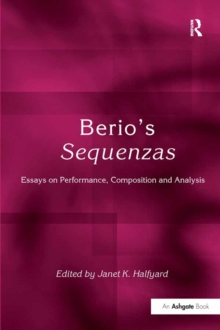 Berio's Sequenzas : Essays on Performance, Composition and Analysis