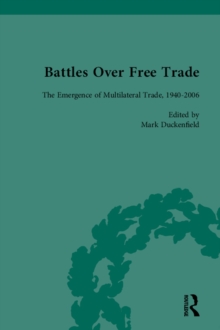 Battles Over Free Trade, Volume 4 : Anglo-American Experiences with International Trade, 1776-2010