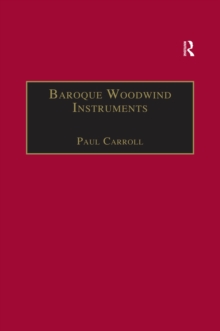 Baroque Woodwind Instruments : A Guide to Their History, Repertoire and Basic Technique