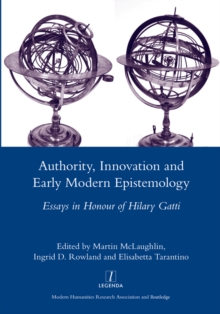 Authority, Innovation and Early Modern Epistemology : Essays in Honour of Hilary Gatti