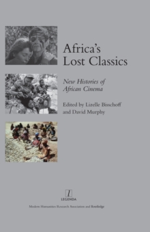 Africa's Lost Classics : New Histories of African Cinema