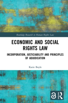 Economic and Social Rights Law : Incorporation, Justiciability and Principles of Adjudication