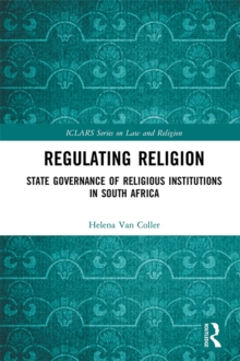 Regulating Religion : State Governance of Religious Institutions in South Africa