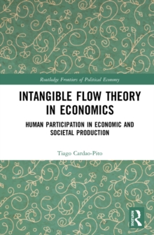 Intangible Flow Theory in Economics : Human Participation in Economic and Societal Production