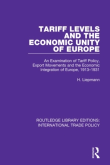 Tariff Levels and the Economic Unity of Europe : An Examination of Tariff Policy, Export Movements and the Economic Integration of Europe, 1913-1931