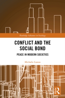 Conflict and the Social Bond : Peace in Modern Societies