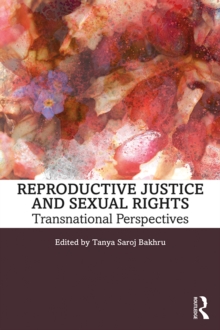 Reproductive Justice and Sexual Rights : Transnational Perspectives