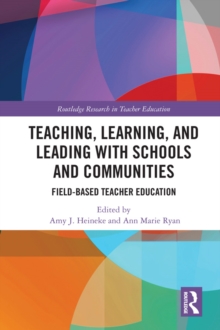 Teaching, Learning, and Leading with Schools and Communities : Field-Based Teacher Education