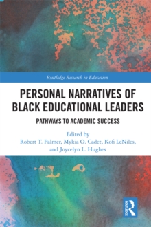 Personal Narratives of Black Educational Leaders : Pathways to Academic Success