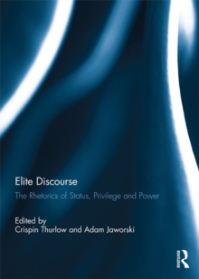 Elite Discourse : The rhetorics of status, privilege and power