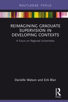 Reimagining Graduate Supervision in Developing Contexts : A Focus on Regional Universities