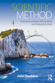 Scientific Method : How Science Works, Fails to Work, and Pretends to Work