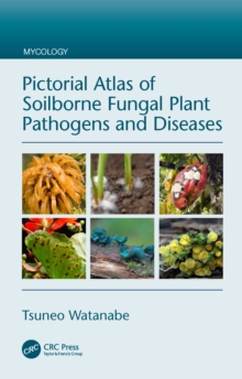 Pictorial Atlas of Soilborne Fungal Plant Pathogens and Diseases