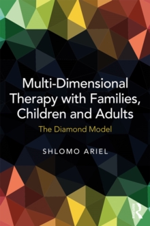 Multi-Dimensional Therapy with Families, Children and Adults : The Diamond Model