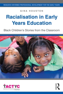 Racialisation in Early Years Education : Black Children's Stories from the Classroom