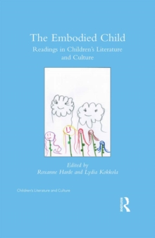 The Embodied Child : Readings in Childrens Literature and Culture