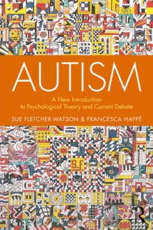 Autism : A New Introduction to Psychological Theory and Current Debate