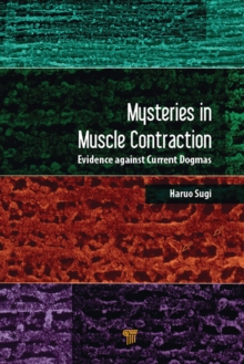 Mysteries in Muscle Contraction : Evidence against Current Dogmas