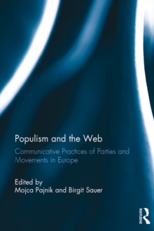 Populism and the Web : Communicative Practices of Parties and Movements in Europe