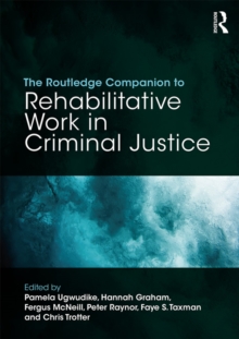 The Routledge Companion to Rehabilitative Work in Criminal Justice