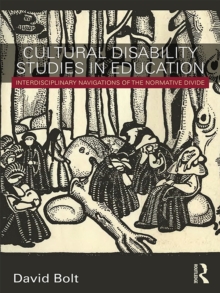 Cultural Disability Studies in Education : Interdisciplinary Navigations of the Normative Divide