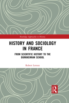 History and Sociology in France : From Scientific History to the Durkheimian School