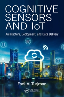 Cognitive Sensors and IoT : Architecture, Deployment, and Data Delivery