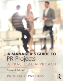 A Manager's Guide to PR Projects : A Practical Approach