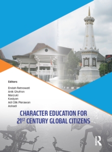 Character Education for 21st Century Global Citizens : Proceedings of the 2nd International Conference on Teacher Education and Professional Development (INCOTEPD 2017), October 21-22, 2017, Yogyakart