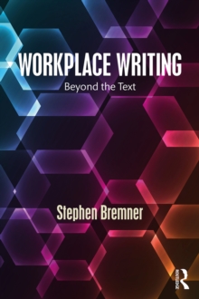 Workplace Writing : Beyond the Text