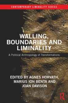 Walling, Boundaries and Liminality : A Political Anthropology of Transformations