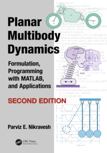 Planar Multibody Dynamics : Formulation, Programming with MATLAB(R), and Applications, Second Edition