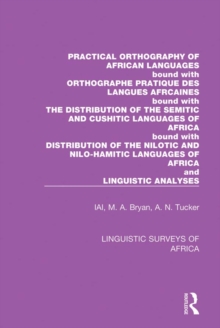 Practical Orthography of African Languages : Bound with: Orthographe Pratique des Langues Africaines; The Distribution of the Semitic and Cushitic Languages of Africa; The Distribution of the Nilotic