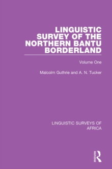 Linguistic Survey of the Northern Bantu Borderland : Volume One