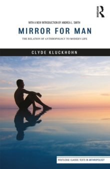 Mirror for Man : The Relation of Anthropology to Modern Life